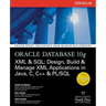 Oracle Database 10g XML & SQL: Design, Build, & Manage XML Applications in Java, C, C++, & PL/SQL