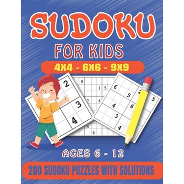 Sudoku For Kids: 200 Sudoku Puzzles For Kids And Beginners Including 4x4, 6x6, 4x4 and 9x9, With Solutions .Gradually Introduce Childre