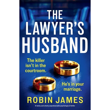The Lawyer's Husband: A twisty and utterly unputdownable psychological thriller