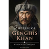 The Life of Genghis Khan