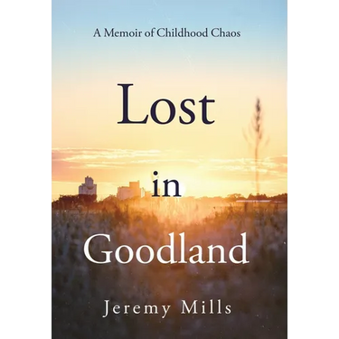 Lost in Goodland: A Memoir of Childhood Chaos