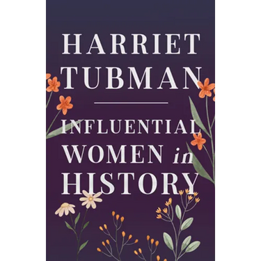 Harriet Tubman - Influential Women in History