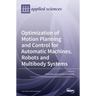 Optimization of Motion Planning and Control for Automatic Machines, Robots and Multibody Systems