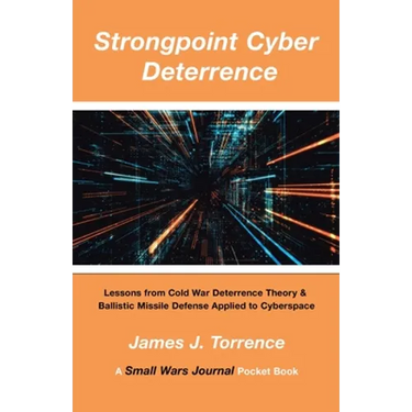 Strongpoint Cyber Deterrence: Lessons from Cold War Deterrence Theory & Ballistic Missile Defense Applied to Cyberspace