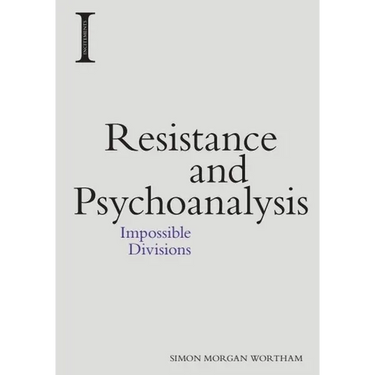 Resistance and Psychoanalysis: Impossible Divisions