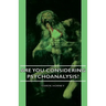 Are You Considering Psychoanalysis?