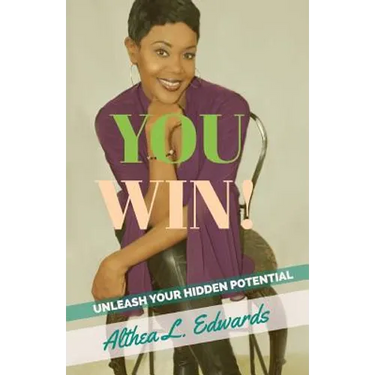 You Win!: Is a Self- help guided Inspirational and motivational Book that will ignite people to unleash the hidden potential that is within you