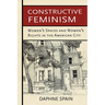 Constructive Feminism: Women's Spaces and Women's Rights in the American City