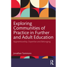 Exploring Communities of Practice in Further and Adult Education: Apprenticeship, Expertise and Belonging