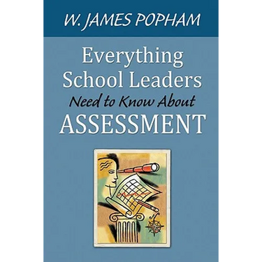 Everything School Leaders Need to Know About Assessment