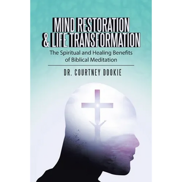 Mind Restoration & Life Transformation: The Spiritual and Healing Benefits of Biblical Meditation
