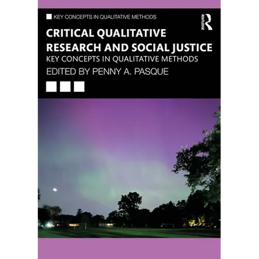 Critical Qualitative Research and Social Justice: Key Concepts in Qualitative Methods