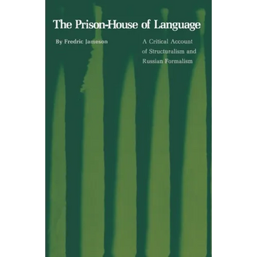 The Prison-House of Language: A Critical Account of Structuralism and Russian Formalism