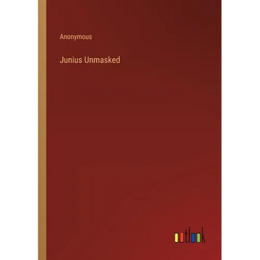 Junius Unmasked