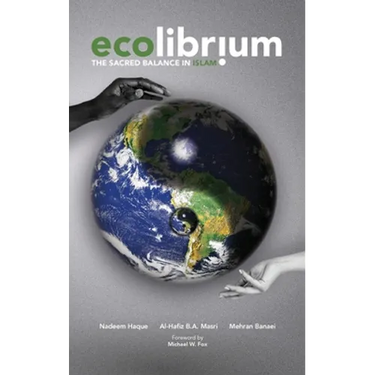 Ecolibrium: The Sacred Balance in Islam