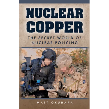 Nuclear Copper: The Secret World of Nuclear Policing