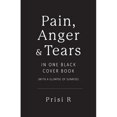 Pain, Anger & Tears in One Black Cover Book: (with a glimpse of sunrise)