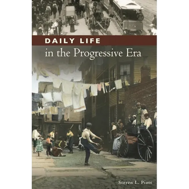 Daily Life in the Progressive Era