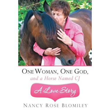 One Woman, One God, and a Horse Named Cj-A Love Story
