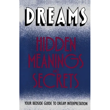 Dreams: Hidden Meanings and Secrets