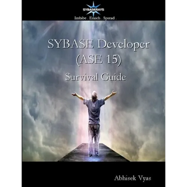 Sybase Developer (ASE 15) Survival Guide
