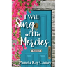 I Will Sing of His Mercies