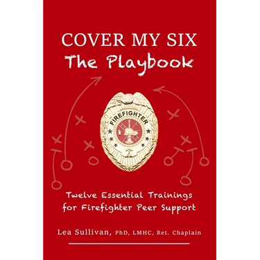 Cover My Six: Twelve Essential Trainings for Firefighter Peer Support