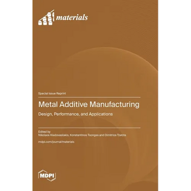 Metal Additive Manufacturing: Design, Performance, and Applications