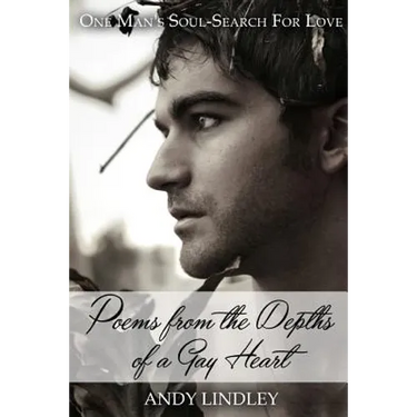 Poems from the Depths of a Gay Heart (paperback): One Man's Soul-Search For Love