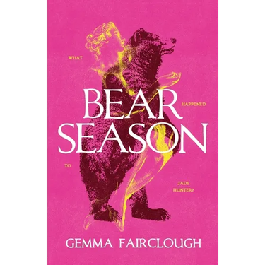 Bear Season: On the Disappearance of Jade Hunter by Carla G Young