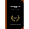An Exposition of the Creed: With an Appendix, Containing the Principal Greek and Latin Creeds