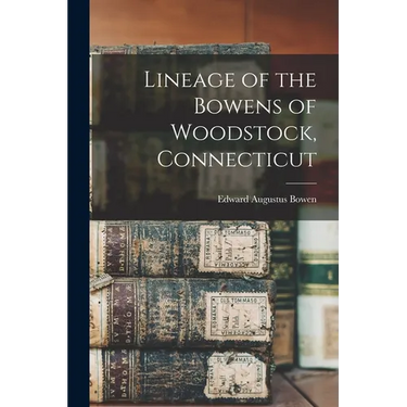 Lineage of the Bowens of Woodstock, Connecticut