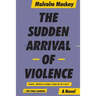 The Sudden Arrival of Violence