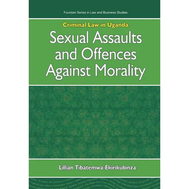 Criminal Law in Uganda. Sexual Assaults and Offences Against Morality