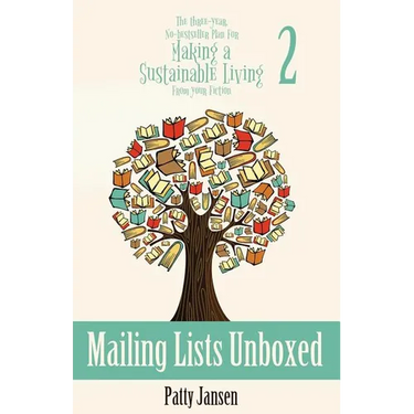Mailing Lists Unboxed: The Three-Year, No-bestseller Plan For Making A Living From Your Fiction Book 2