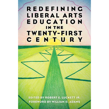 Redefining Liberal Arts Education in the Twenty-First Century