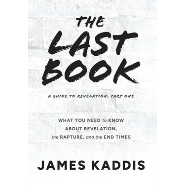 The Last Book: What You Need to Know About Revelation, the Rapture, and the End Times