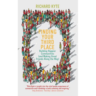 Finding Your Third Place: Building Happier Communities (and Making Great Friends Along the Way)