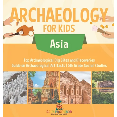 Archaeology for Kids - Asia - Top Archaeological Dig Sites and Discoveries Guide on Archaeological Artifacts 5th Grade Social Studies