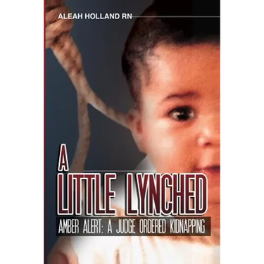 A Little Lynched: Amber Alert- A Judge Ordered Kidnapping