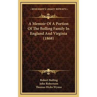 A Memoir Of A Portion Of The Bolling Family In England And Virginia (1868)