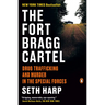 The Fort Bragg Cartel: Drug Trafficking and Murder in the Special Forces