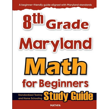 8th Grade Maryland Math for Beginners: Standardized Testing and Home Schooling Study Guide