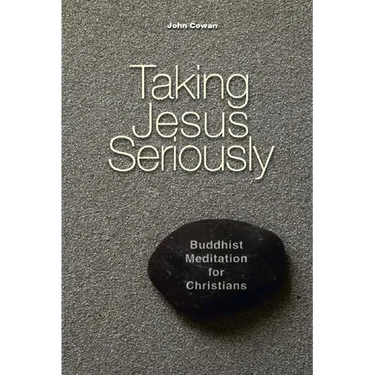 Taking Jesus Seriously: Buddhist Meditation for Christians