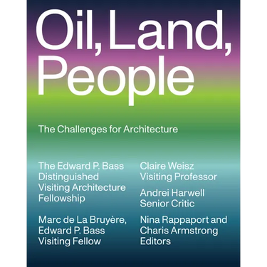 Oil, Land, People: The Challenges for Architecture