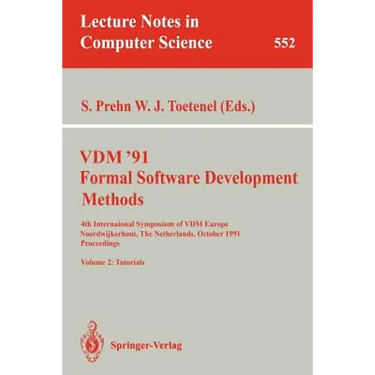 VDM '91. Formal Software Development Methods. 4th International Symposium of VDM Europe, Noordwijkerhout, the Netherlands, October 21-25, 1991. Procee