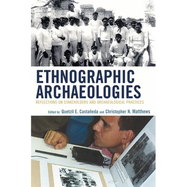 Ethnographic Archaeologies: Reflections on Stakeholders and Archaeological Practices