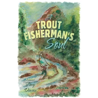 A Trout Fisherman's Soul