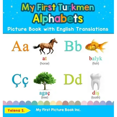 My First Turkmen Alphabets Picture Book with English Translations: Bilingual Early Learning & Easy Teaching Turkmen Books for Kids