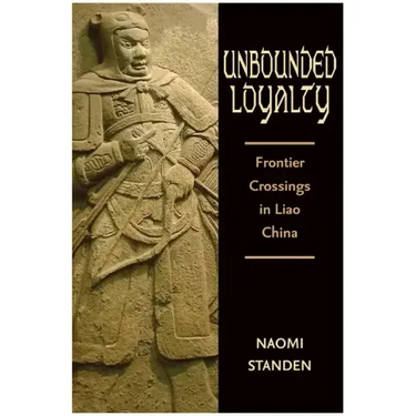 Unbounded Loyalty: Frontier Crossing in Liao China